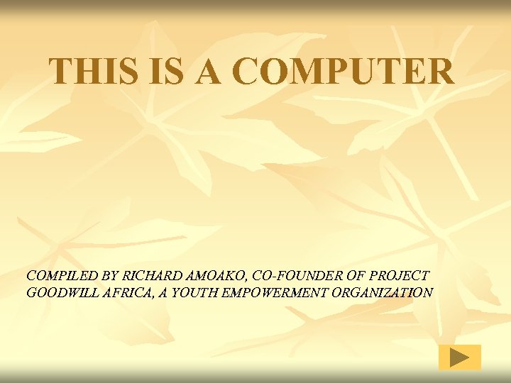 THIS IS A COMPUTER COMPILED BY RICHARD AMOAKO, CO-FOUNDER OF PROJECT GOODWILL AFRICA, A