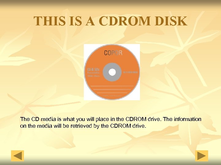 THIS IS A CDROM DISK The CD media is what you will place in