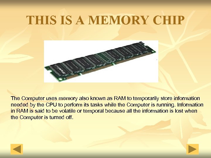 THIS IS A MEMORY CHIP The Computer uses memory also known as RAM to