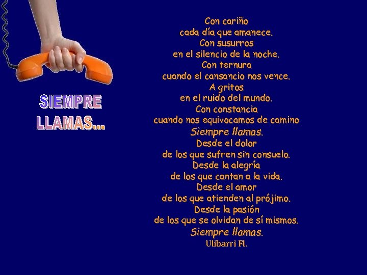 Con cariño cada día que amanece. Con susurros en el silencio de la noche.