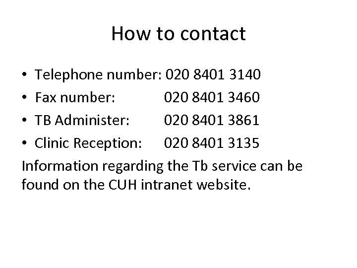 How to contact • Telephone number: 020 8401 3140 • Fax number: 020 8401