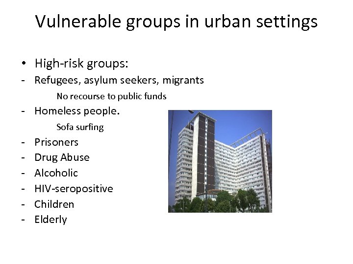 Vulnerable groups in urban settings • High-risk groups: - Refugees, asylum seekers, migrants No