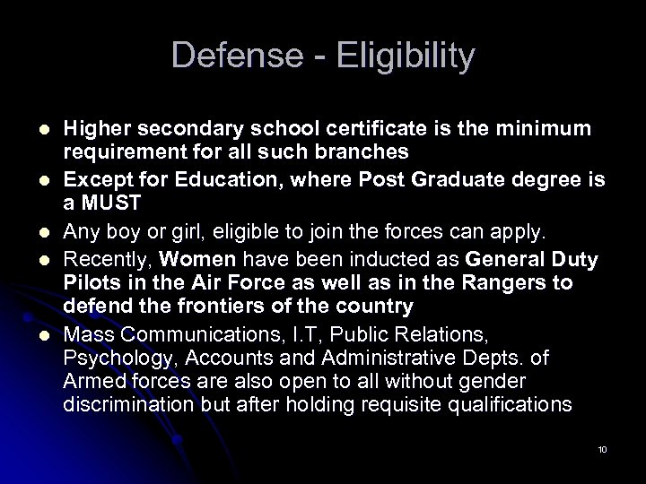 Defense - Eligibility l l l Higher secondary school certificate is the minimum requirement