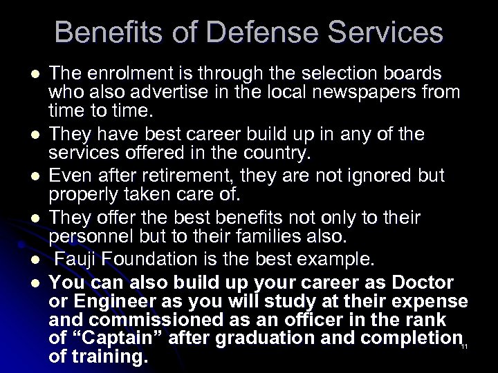 Benefits of Defense Services l l l The enrolment is through the selection boards