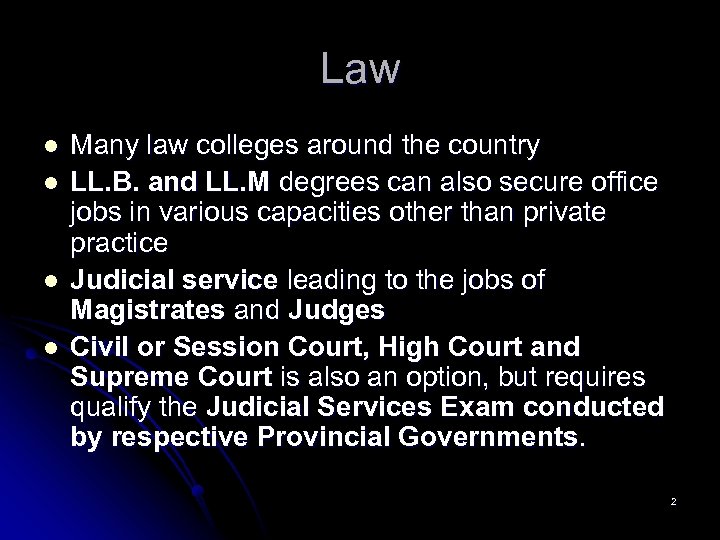 Law l l Many law colleges around the country LL. B. and LL. M