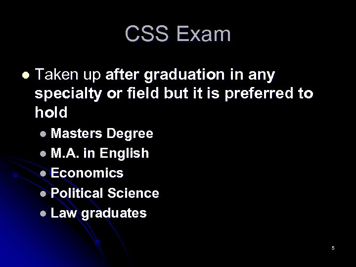 CSS Exam l Taken up after graduation in any specialty or field but it