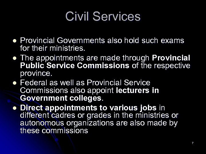 Civil Services l l Provincial Governments also hold such exams for their ministries. The