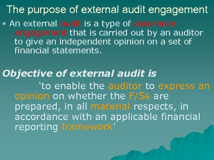 The purpose of external audit engagement An external audit is a type of assurance