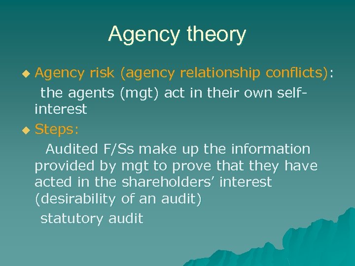 Agency theory Agency risk (agency relationship conflicts): the agents (mgt) act in their own