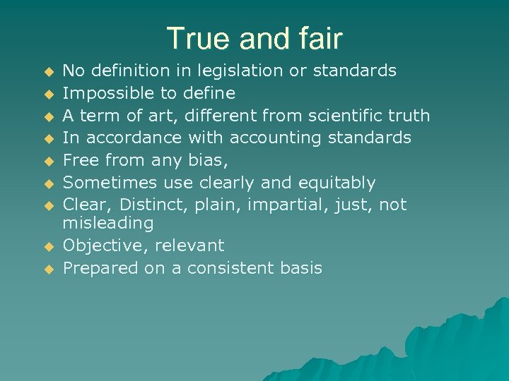 True and fair u u u u u No definition in legislation or standards