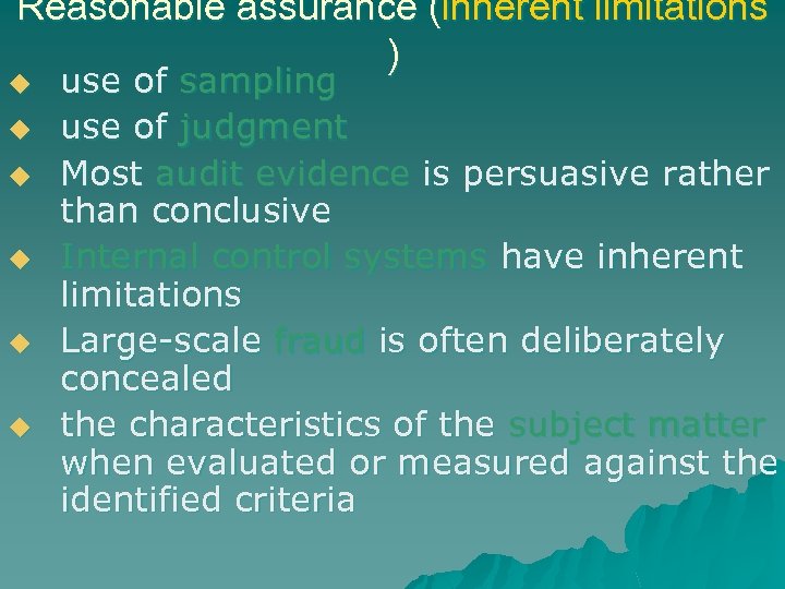 Reasonable assurance (inherent limitations ) u u u use of sampling use of judgment