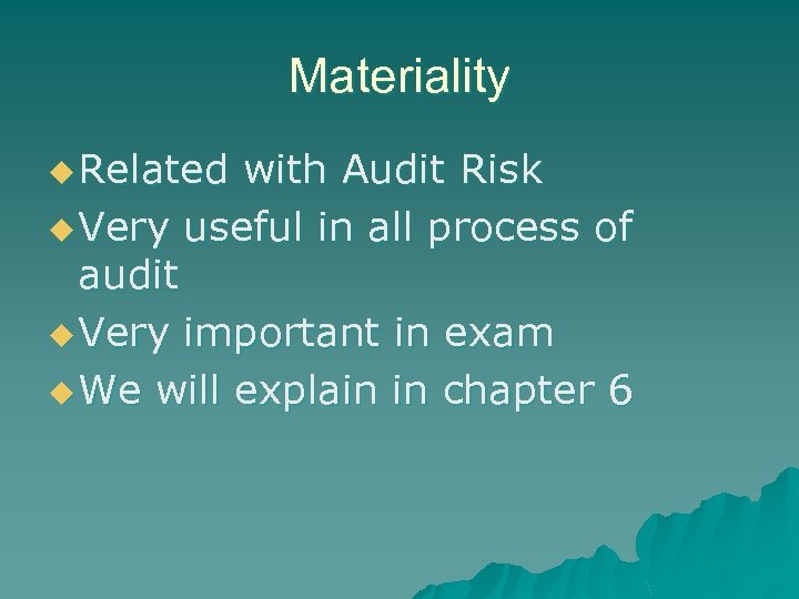 Materiality u Related with Audit Risk u Very useful in all process of audit