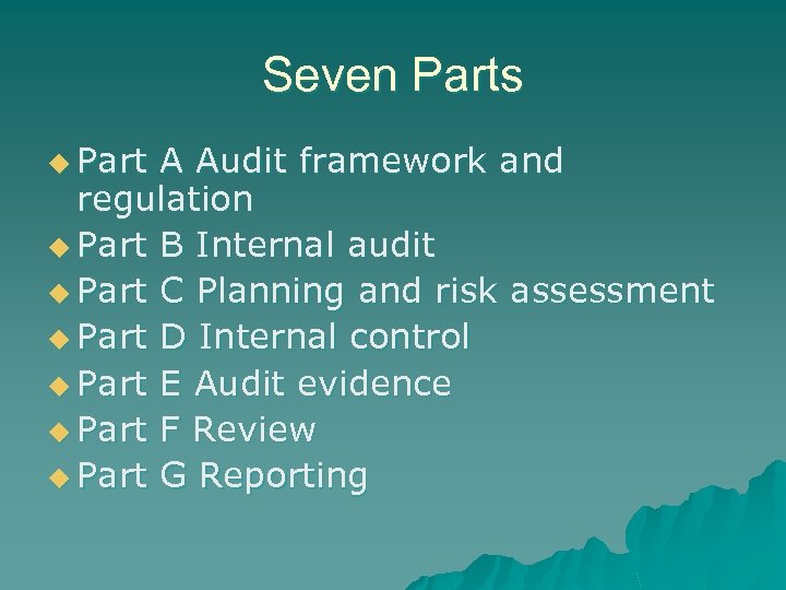 Seven Parts u Part A Audit framework and regulation u Part B Internal audit