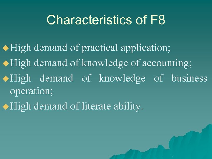 Characteristics of F 8 u High demand of practical application; u High demand of