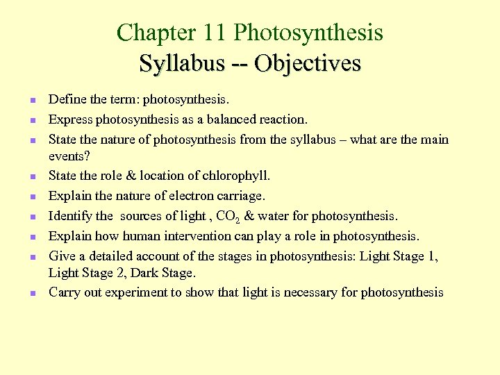 Chapter 11 Photosynthesis Syllabus -- Objectives n n n n n Define the term: