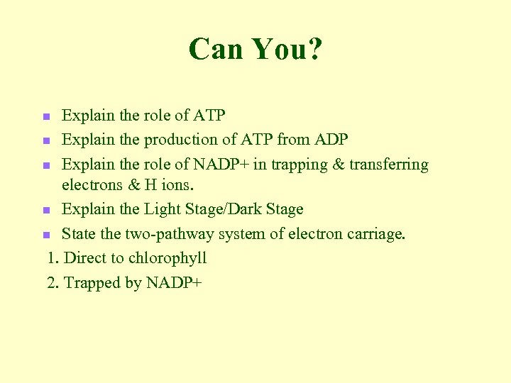 Can You? Explain the role of ATP n Explain the production of ATP from
