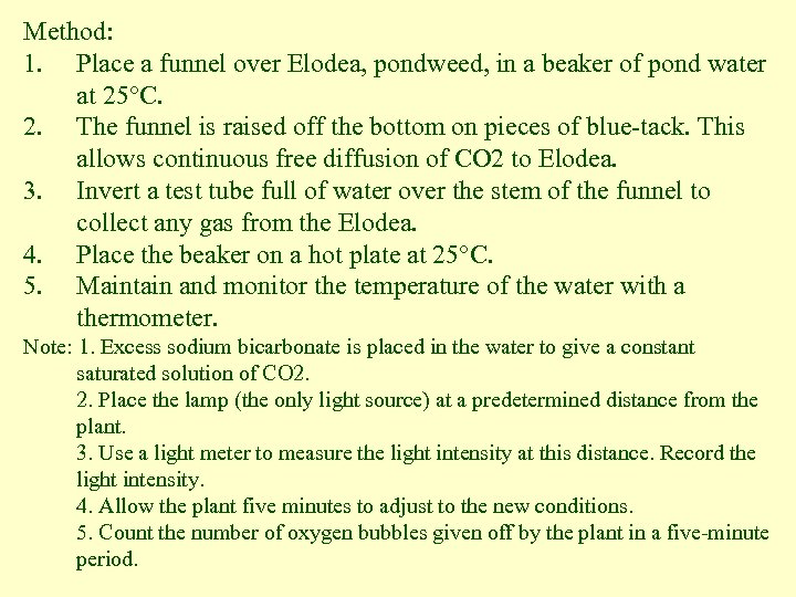 Method: 1. Place a funnel over Elodea, pondweed, in a beaker of pond water