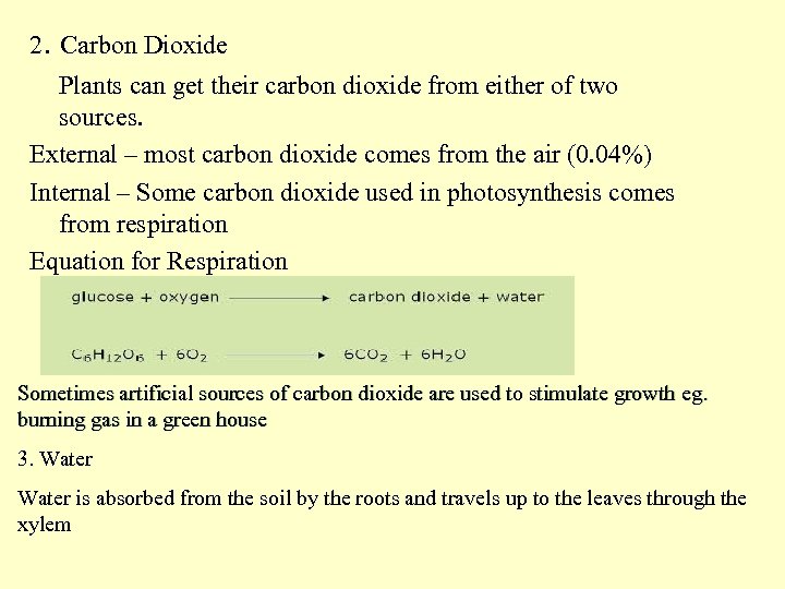2. Carbon Dioxide Plants can get their carbon dioxide from either of two sources.