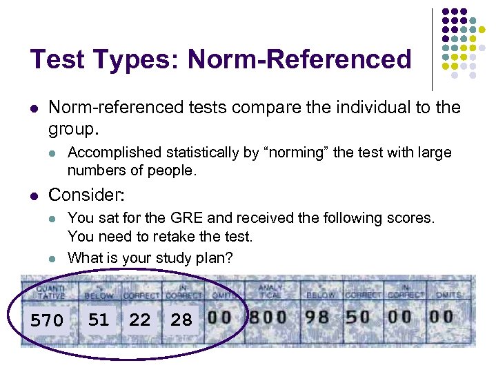 Test Types: Norm-Referenced l Norm-referenced tests compare the individual to the group. l l