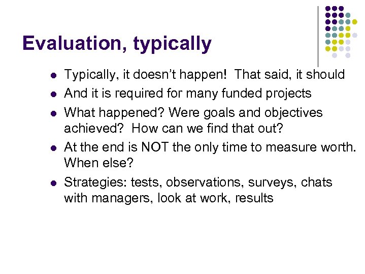 Evaluation, typically l l l Typically, it doesn’t happen! That said, it should And