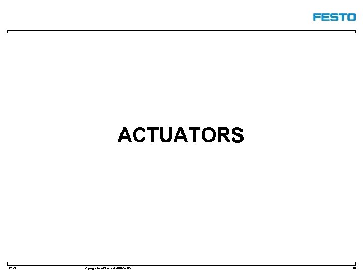 ACTUATORS DC-R/ Copyright Festo Didactic Gmb. H&Co. KG 16 