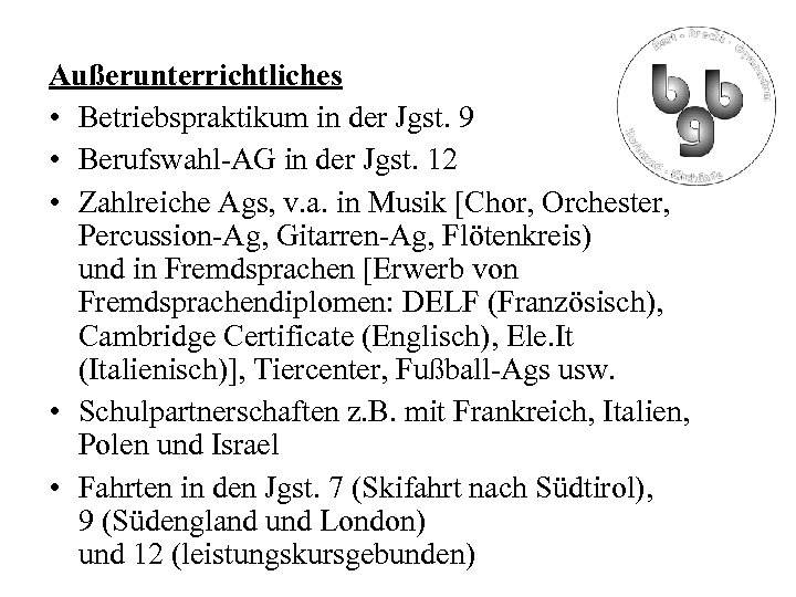 Außerunterrichtliches • Betriebspraktikum in der Jgst. 9 • Berufswahl-AG in der Jgst. 12 •
