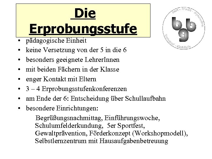 Die Erprobungsstufe • • pädagogische Einheit keine Versetzung von der 5 in die 6