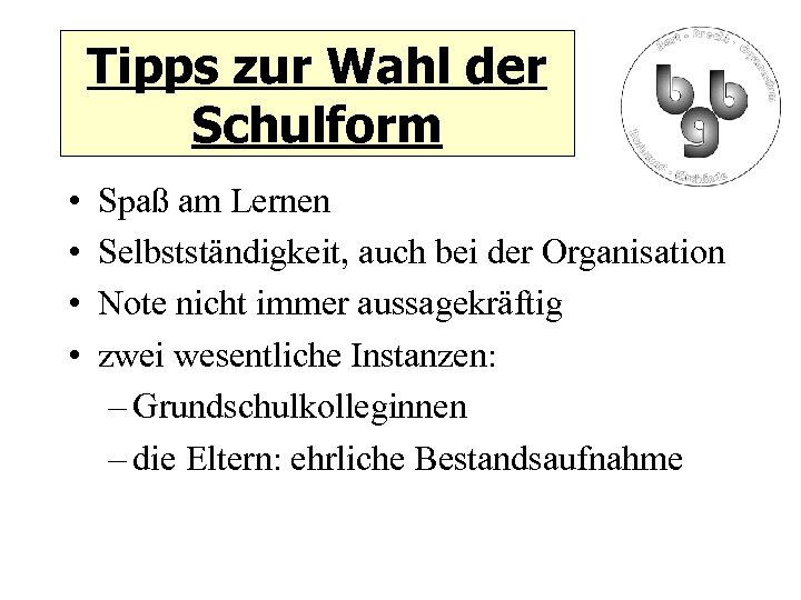 Tipps zur Wahl der Schulform • • Spaß am Lernen Selbstständigkeit, auch bei der