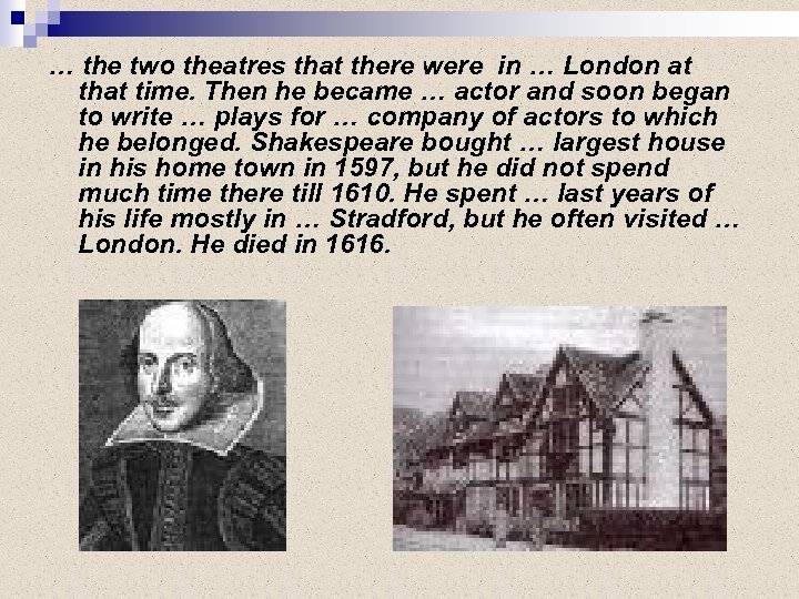 … the two theatres that there were in … London at that time. Then