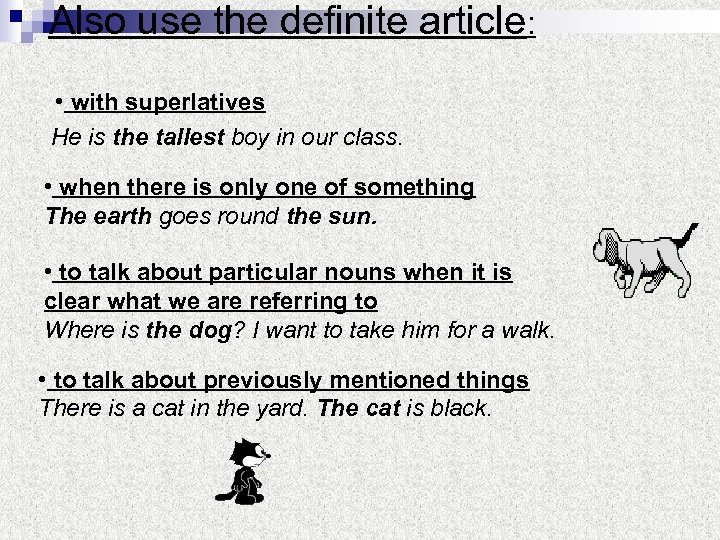 Also use the definite article: • with superlatives He is the tallest boy in