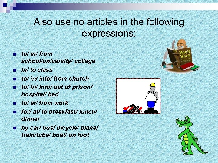 Also use no articles in the following expressions: n n n n to/ at/