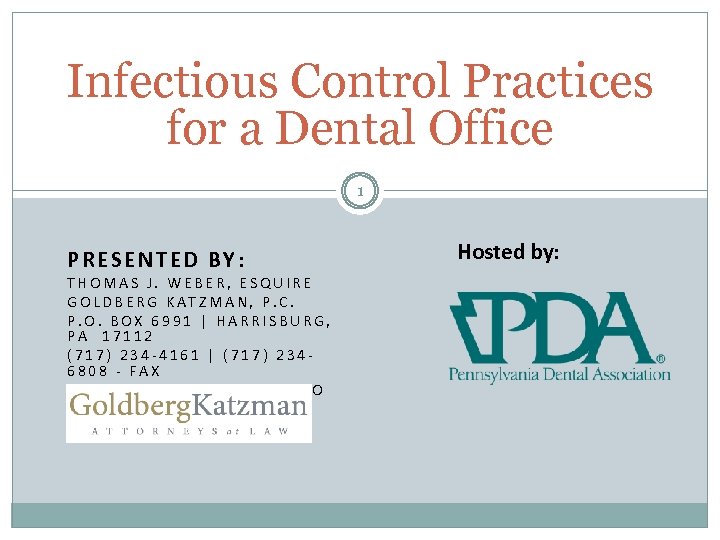 Infectious Control Practices for a Dental Office 1 PRESENTED BY: THOMAS J. WEBER, ESQUIRE
