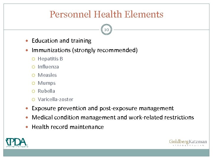 Personnel Health Elements 10 Education and training Immunizations (strongly recommended) Hepatitis B Influenza Measles