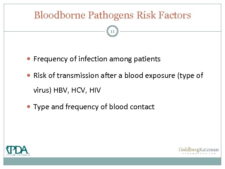 Bloodborne Pathogens Risk Factors 11 Frequency of infection among patients Risk of transmission after