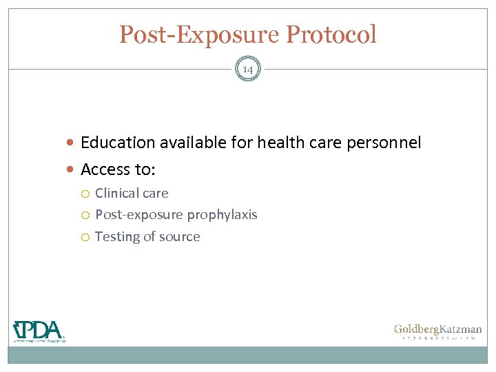 Post-Exposure Protocol 14 Education available for health care personnel Access to: Clinical care Post-exposure