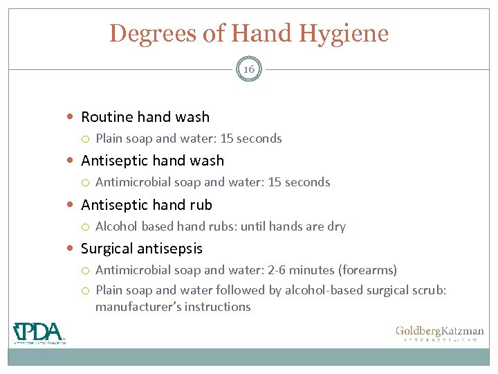 Degrees of Hand Hygiene 16 Routine hand wash Plain soap and water: 15 seconds