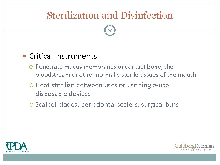 Sterilization and Disinfection 22 Critical Instruments Penetrate mucus membranes or contact bone, the bloodstream