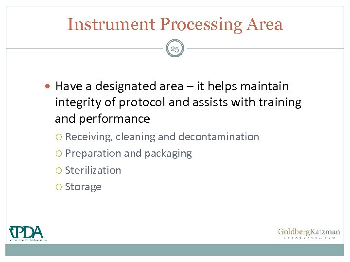 Instrument Processing Area 25 Have a designated area – it helps maintain integrity of