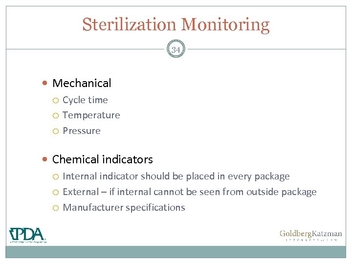 Sterilization Monitoring 34 Mechanical Cycle time Temperature Pressure Chemical indicators Internal indicator should be