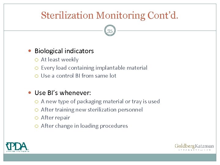 Sterilization Monitoring Cont’d. 35 Biological indicators At least weekly Every load containing implantable material