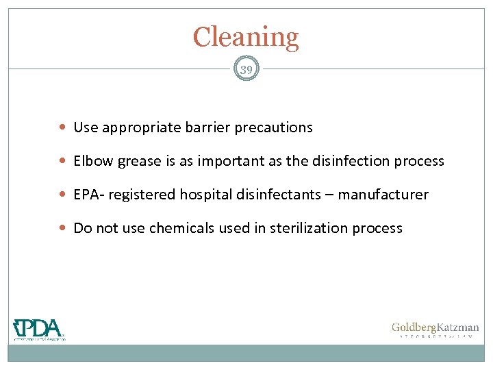 Cleaning 39 Use appropriate barrier precautions Elbow grease is as important as the disinfection