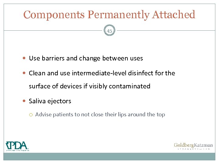 Components Permanently Attached 45 Use barriers and change between uses Clean and use intermediate-level