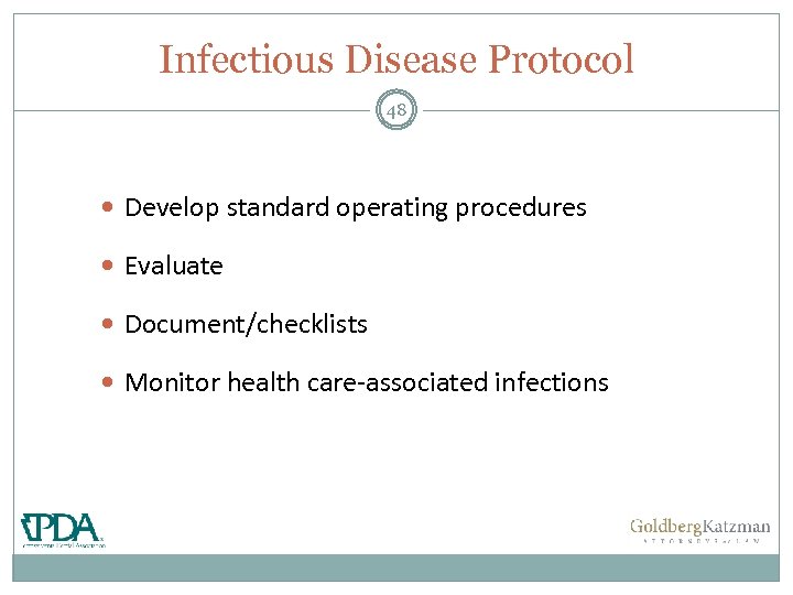 Infectious Disease Protocol 48 Develop standard operating procedures Evaluate Document/checklists Monitor health care-associated infections