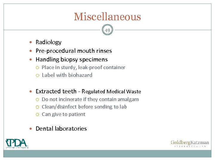 Miscellaneous 49 Radiology Pre-procedural mouth rinses Handling biopsy specimens Place in sturdy, leak-proof container