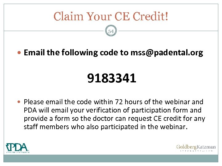 Claim Your CE Credit! 54 Email the following code to mss@padental. org 9183341 Please