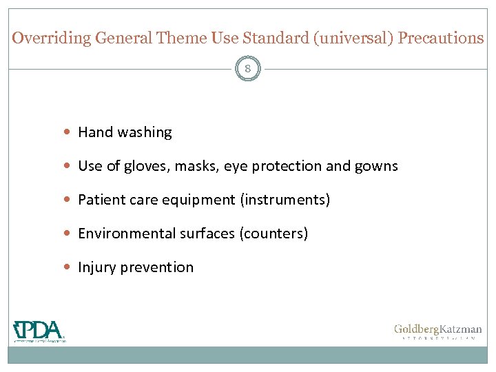 Overriding General Theme Use Standard (universal) Precautions 8 Hand washing Use of gloves, masks,
