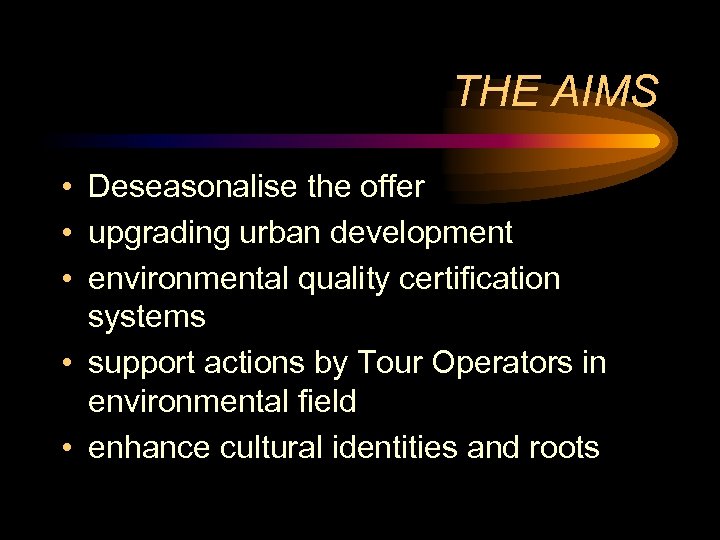 THE AIMS • Deseasonalise the offer • upgrading urban development • environmental quality certification