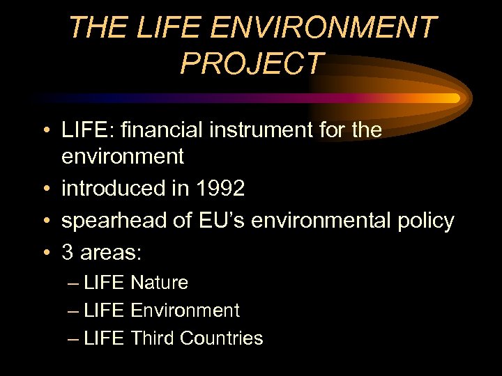 THE LIFE ENVIRONMENT PROJECT • LIFE: financial instrument for the environment • introduced in