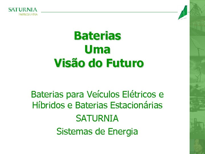 Baterias Uma Visão do Futuro Baterias para Veículos Elétricos e Híbridos e Baterias Estacionárias