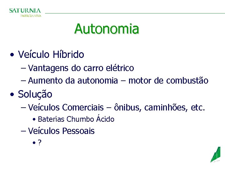 Autonomia • Veículo Híbrido – Vantagens do carro elétrico – Aumento da autonomia –